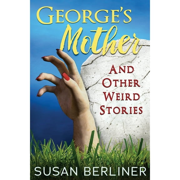 George's Mother and Other Weird Stories, (Paperback)