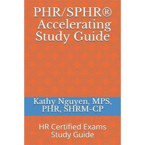 Pre-Owned PHR/SPHR(R) Accelerating Study Guide : HR Certified Exams Study Guide (Paperback)