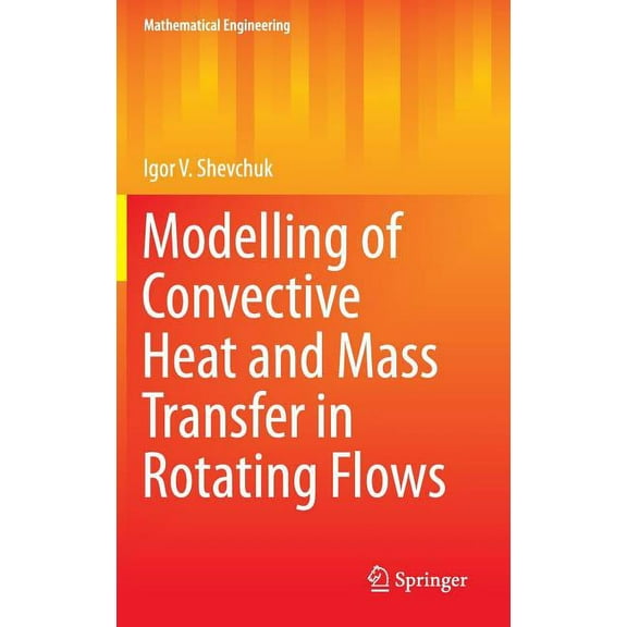 Mathematical Engineering Modelling of Convective Heat and Mass Transfer in Rotating Flows, (Hardcover)