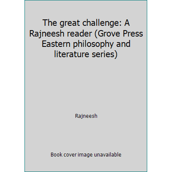 Pre-Owned The great challenge: A Rajneesh reader (Grove Press Eastern philosophy and literature series) (Paperback) 039417934X 9780394179346