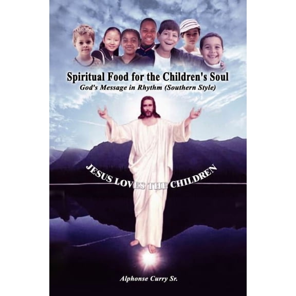 Spiritual Food for the Children's Soul: God's Message in Rhythm (Southern Style), (Paperback)