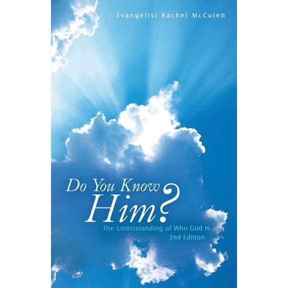 Do You Know Him?: The Understanding of Who God Is 2nd Edition, (Paperback)