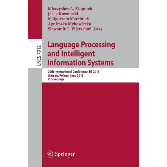 Language Processing and Intelligent Information Systems: 20th International Conference, IIS 2013, Warsaw, Poland, June 1, (Paperback)