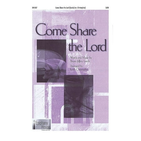 Epiphany House Publishing Come Share the Lord SAB Arranged by Keith Christopher