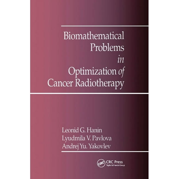 Biomathematical Problems in Optimization of Cancer Radiotherapy, (Paperback)