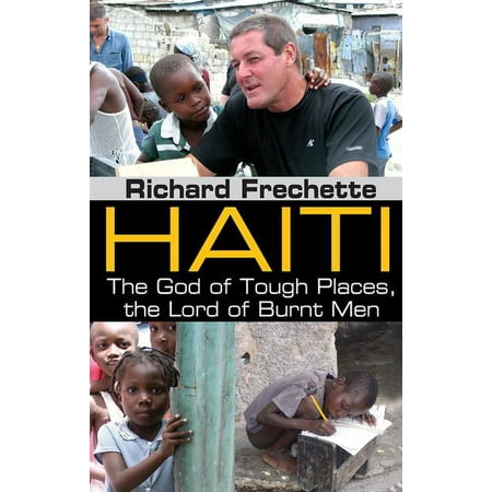 Haiti: The God of Tough Places, the Lord of Burnt Men (Best Places In Haiti)