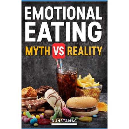 Healthy Eating Healthy Living Emotional Eating - Myth vs Reality: The What? The Why? and Solutions Book 3 (Paperback)