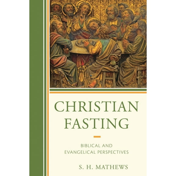 Christian Fasting: Biblical and Evangelical Perspectives, (Hardcover)