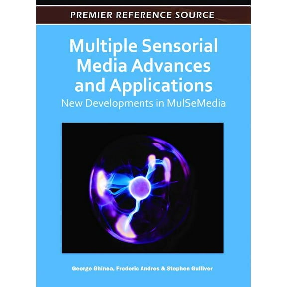Multiple Sensorial Media Advances and Applications: New Developments in MulSeMedia (Hardcover)