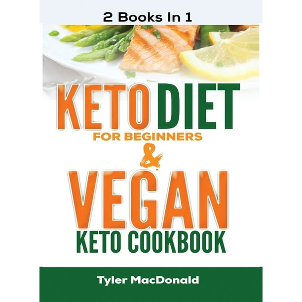 Keto Diet for Beginners and Vegan Keto Cookbook 2 Books in 1