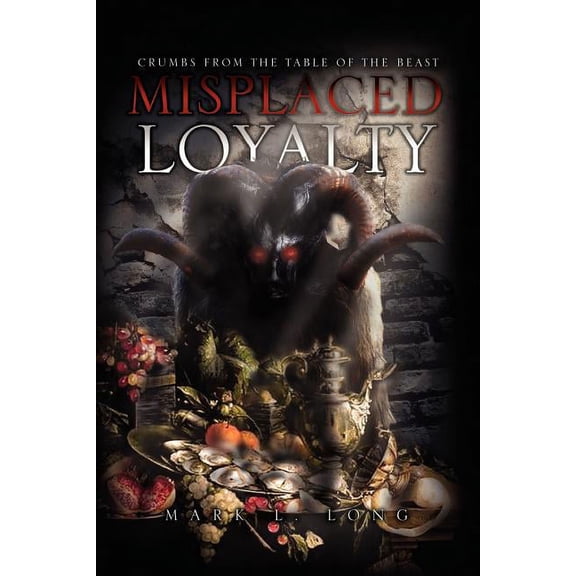 Misplaced Loyalty : Crumbs from the Table of the Beast