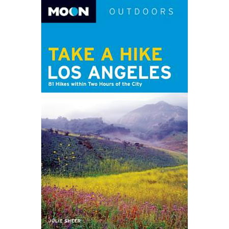 Moon Take a Hike Los Angeles : 86 Hikes within Two Hours of the (Best Hikes In Los Angeles Area)