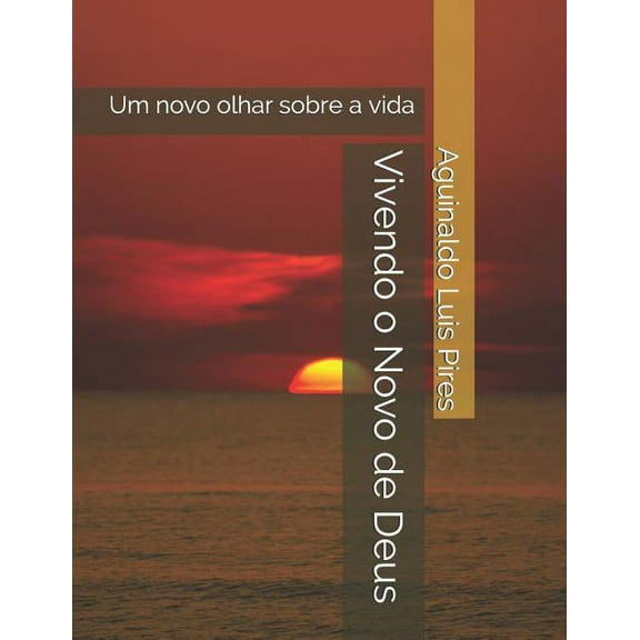 Vivendo o Novo de Deus : Um novo olhar sobre a vida (Paperback)