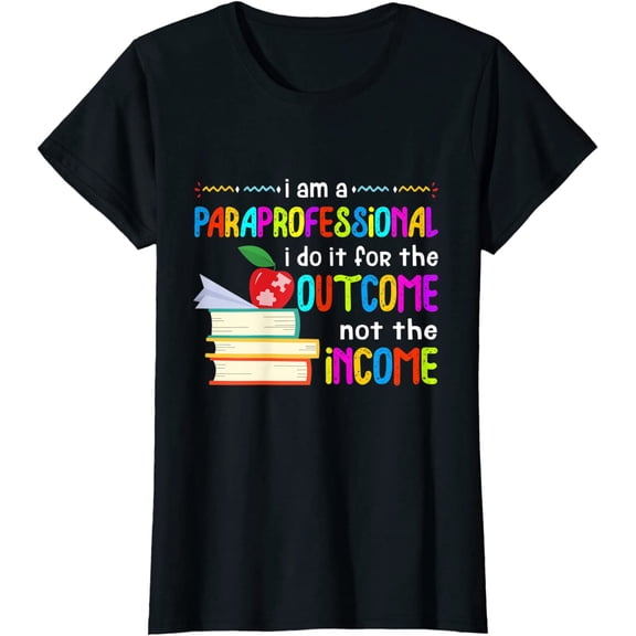 Paraprofessional Special Education Income Outcome SPED T-Shirt