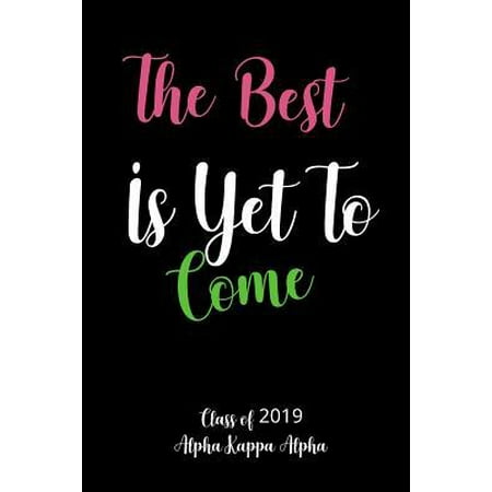 The Best Is Yet To Come Class of 2019 Alpha Kappa Alpha: Journal; AKA Graduation Gift for Soror