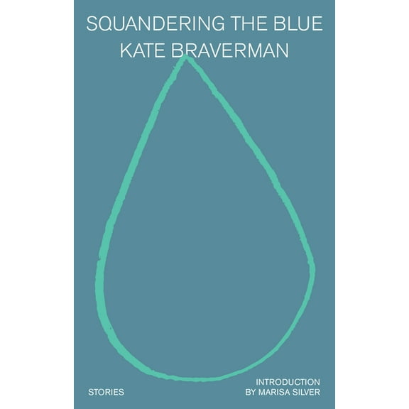 Squandering the Blue: Stories, (Paperback)