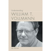 Understanding Contemporary American Literature: Understanding William T. Vollmann (Hardcover)
