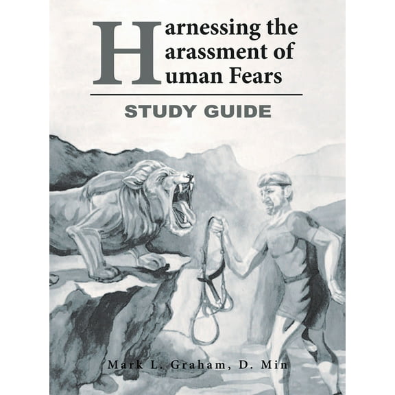 Harnessing the Harassment of Human Fears Study Guide (Paperback)