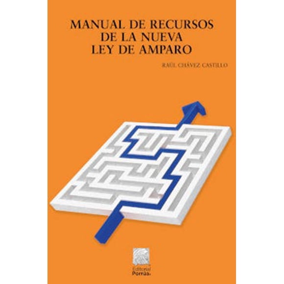 Manual de recursos de la nueva Ley de Amparo Editorial Porrúa 9786070938580