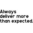 thumbnail image 4 of Vinyl Art Wall Decal - Always Deliver More Than Expected - 14" x 33" - Motivational Life Quotes - House Office Wall Decoration - Positive Thinking - Good Vibes Stencil Adhesives, 4 of 5