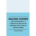 thumbnail image 3 of Racing Homer - Facts And Secrets - A Complete Guide For The Breeding And Flying Of Racing Homers, 3 of 3