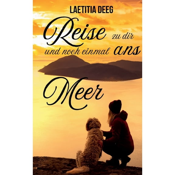 Reise zu dir und noch einmal ans Meer, (Paperback)