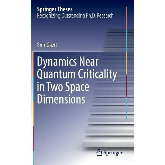 Springer Theses Dynamics Near Quantum Criticality in Two Space Dimensions, (Hardcover)