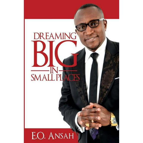 Dreaming Big in Small Places (Paperback)