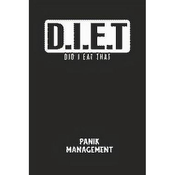 D.I.E.T DID I EAT THAT - Panik Management: Arbeitsbuch, um seine Angst oder Panik zu verstehen und in den Griff zu bekommen. (Paperback)
