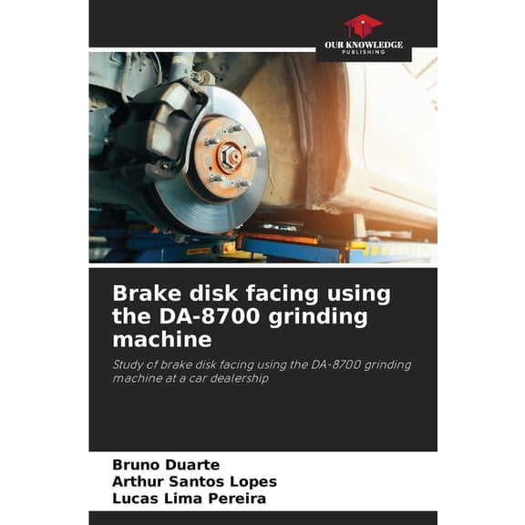 Brake disk facing using the DA-8700 grinding machine, (Paperback)