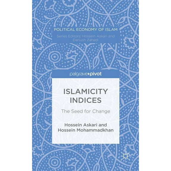 Political Economy of Islam Islamicity Indices: The Seed for Change, (Hardcover)
