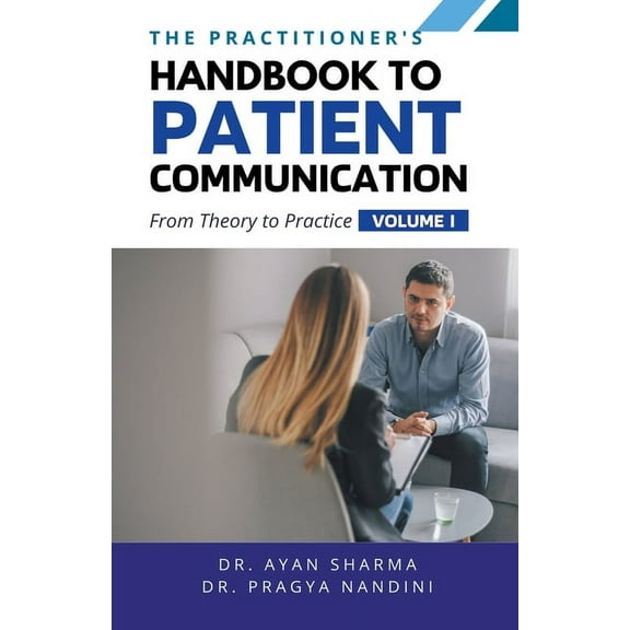 The Practitioners Handbook to Patient Co The Practitioners Handbook To Patient Communication From Theory To Practice, Book 1, (Paperback)