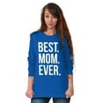 thumbnail image 3 of Best Mom Ever Mama Mors Day Relative Women's Long Sleeve T Shirt Brisco Brands M, 3 of 6