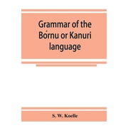 Grammar of the Bornu or Kanuri language (Paperback)