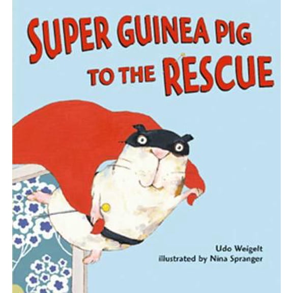 Pre-Owned Super Guinea Pig to the Rescue (Hardcover) by Udo Weigelt