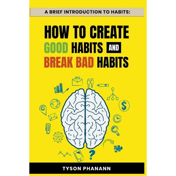 A Brief Introduction To Habits: How To Create Good Habits and Break Bad Habits, (Paperback)