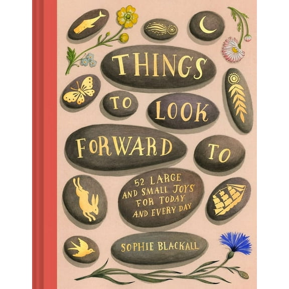 Things to Look Forward to: 52 Large and Small Joys for Today and Every Day, (Hardcover)
