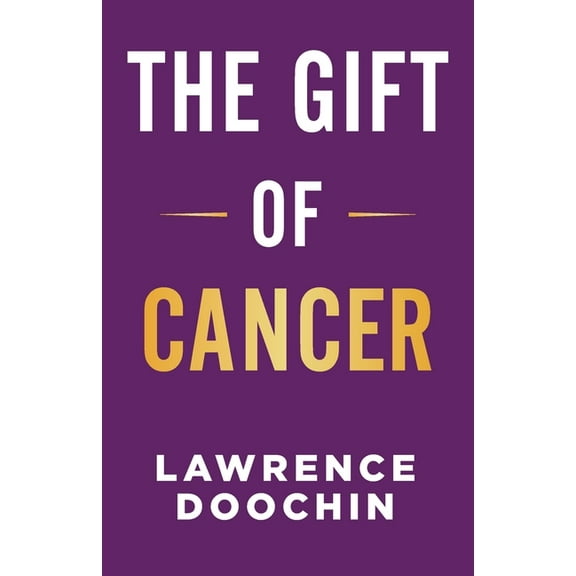 The Gift Of Cancer, (Paperback)