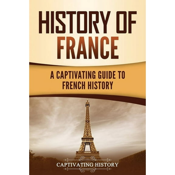 History of France: A Captivating Guide to French History, (Paperback)