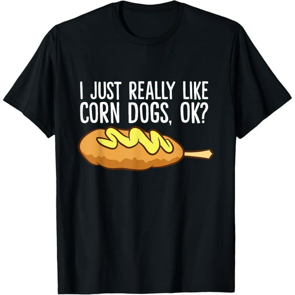 I Just Really Like Corn Dogs, Ok Love Corndogs T-Shirt