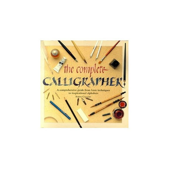 Pre-Owned COMPLETE CALLIGRAPHER, THE, A Comprehensive Guide from Basic Techniques to Inspi Paperback