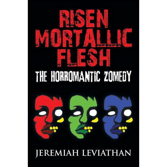 Risen Mortallic Flesh: The Horromantic Zomedy (Paperback) by Jeremiah Leviathan