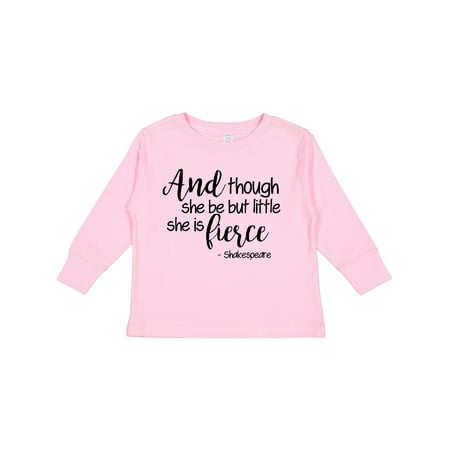 

Inktastic Though She Be but Little She is Fierce Quote Shakespeare Gift Toddler Toddler Girl Long Sleeve T-Shirt