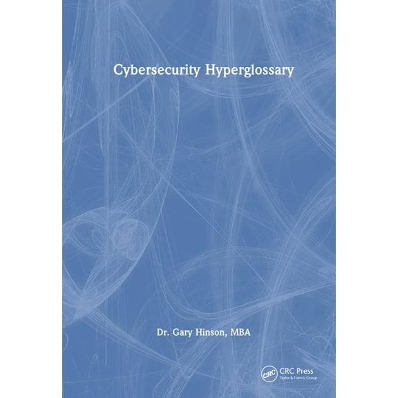 Security, Audit and Leadership Cybersecurity Hyperglossary, (Hardcover)