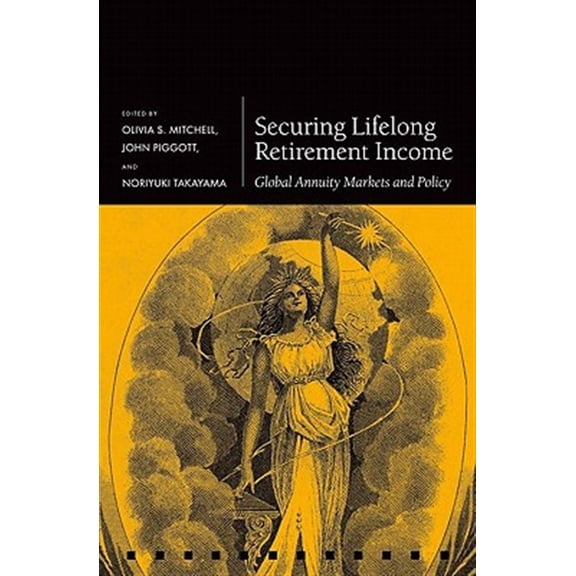 Pre-Owned Pension Research Council Securing Lifelong Retirement Income: Global Annuity Markets and Policy, (Hardcover)