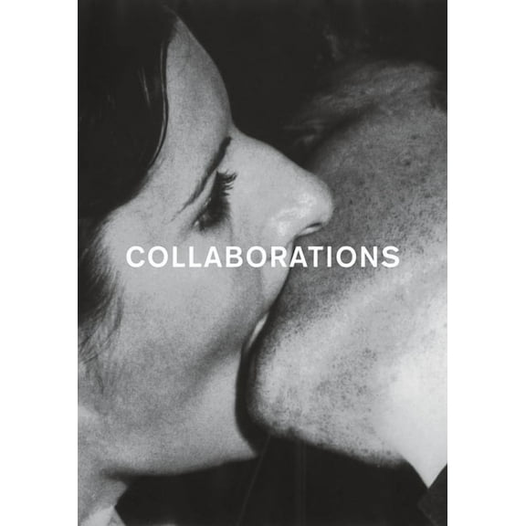 Collaborations: Work and All-Connectedness in Contemporary Art and the Avant-Garde of the 1960s and 1970s, (Paperback)