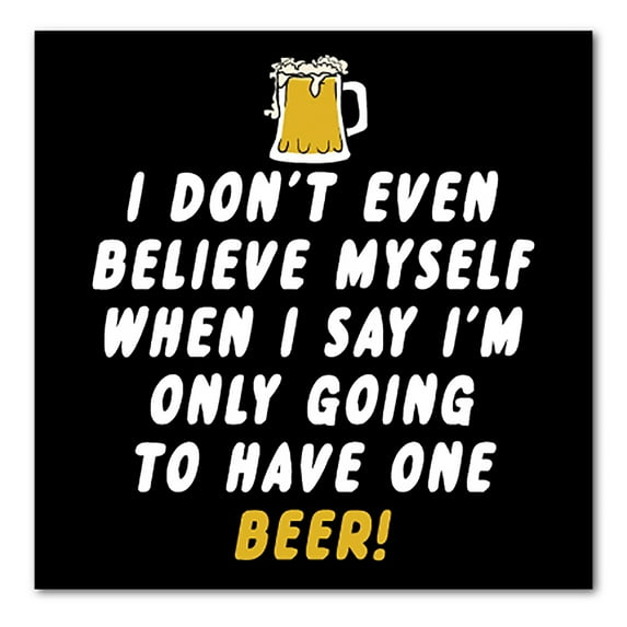 DistinctInk Custom Bumper Sticker - 4" x 4" Decorative Decal - Black Background - I Don't Even Believe Myself Only Have One Beer