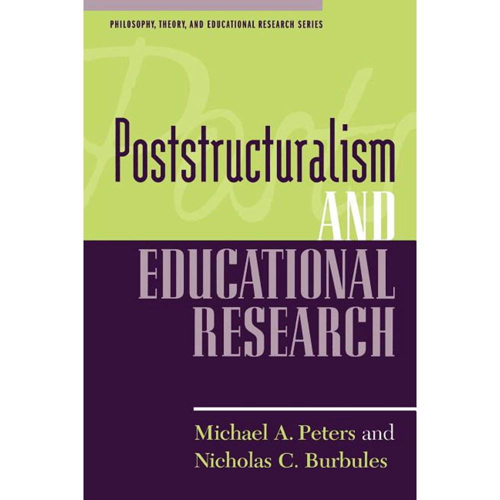 Philosophy, Theory, and Educational Research Poststructuralism and