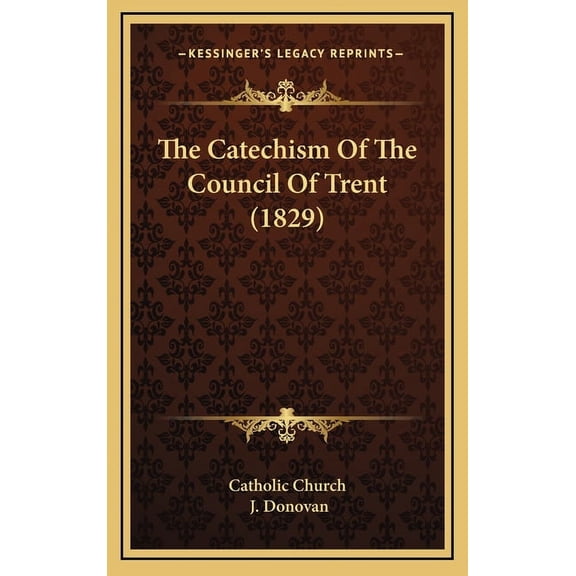 The Catechism Of The Council Of Trent (1829) (Hardcover)