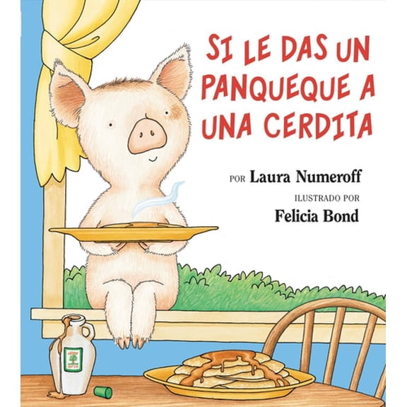 Pre-Owned Si Le Das Un Panqueque a Una Cerdita: If You Give a Pig a Pancake (Spanish Edition) (Hardcover) 0060283165 9780060283162